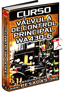 Ver Curso de Válvula de Control Principal de Cargadores Frontales WA430-6 Komatsu