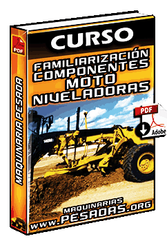 Ver Curso de Familiarización y Componentes de Motoniveladoras