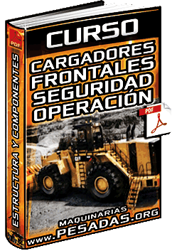 Curso: Cargadores Frontales - Operación, Estructura, Sistemas, Aplicaciones y Seguridad