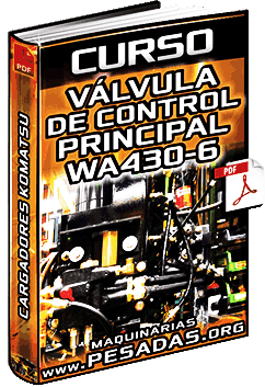 Descargar Curso de Válvula de Control Principal de Cargadores Frontales WA430-6 Komatsu
