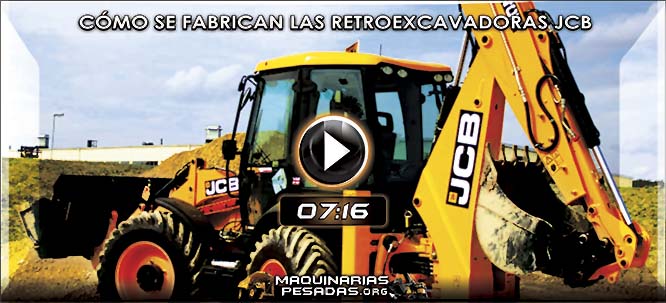 Video de Cómo se Fabrican y Operan las Retroexcavadoras