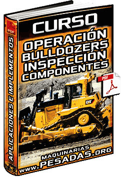 Curso de Operación de Bulldozers – Aplicaciones, Inspección y Componentes