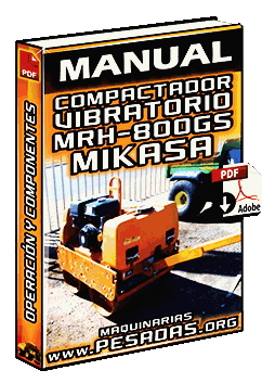 Manual de Compactador Vibratorio MRH800GS Mikasa – Operación y Partes