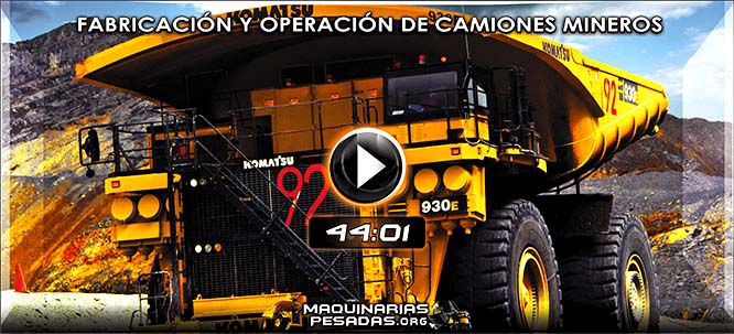 Vídeo Documental de Fabricación y Operación de Camiones Mineros