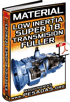 Material: Transmisión Fuller de 18 Velocidades Low Inertia – Especificaciones Técnicas